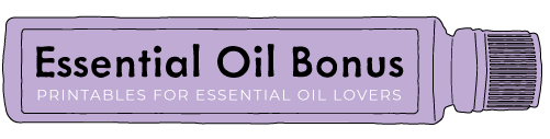 Essential Oil Bonus - Printables for Essential Oil Lovers